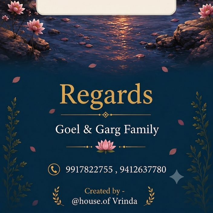 Regards from the Goel and Garg family with contact numbers